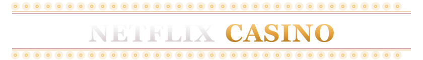 Netflix Casino